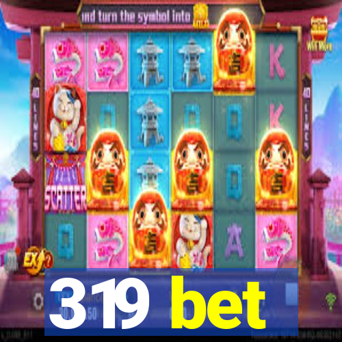 319 bet